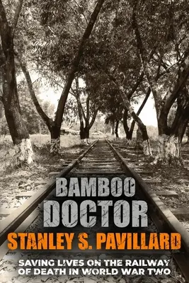 Bambus-Doktor: Lebensrettung auf der Bahn des Todes im Zweiten Weltkrieg - Bamboo Doctor: Saving Lives on the Railway of Death in World War Two