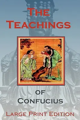 Die Lehren des Konfuzius - Großdruckausgabe - The Teachings of Confucius - Large Print Edition