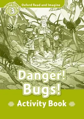 Oxford Lesen und Vorstellen: Stufe 3:: Gefahr! Bugs! Aktivitätsbuch - Oxford Read and Imagine: Level 3:: Danger! Bugs! activity book