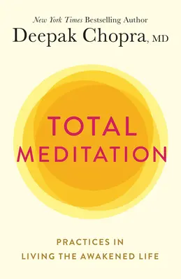 Vollständige Meditation: Praktiken für ein erwachtes Leben - Total Meditation: Practices in Living the Awakened Life