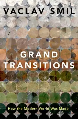 Große Übergänge: Wie die moderne Welt geschaffen wurde - Grand Transitions: How the Modern World Was Made