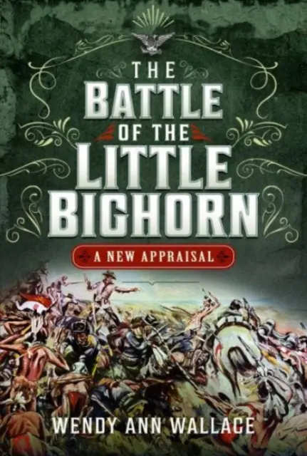 Die Schlacht am Little Big Horn: Eine neue Bewertung - The Battle of the Little Big Horn: A New Appraisal
