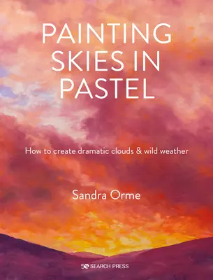 Malen des Himmels in Pastell: Dramatische Wolken und stimmungsvolle Himmelslandschaften schaffen - Painting Skies in Pastel: Creating Dramatic Clouds and Atmospheric Skyscapes