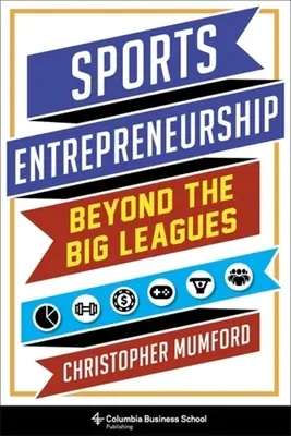 Sportliches Unternehmertum: Jenseits der großen Ligen - Sports Entrepreneurship: Beyond the Big Leagues