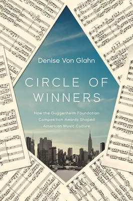 Der Kreis der Gewinner: Wie die Kompositionspreise der Guggenheim-Stiftung die amerikanische Musikkultur prägten - Circle of Winners: How the Guggenheim Foundation Composition Awards Shaped American Music Culture