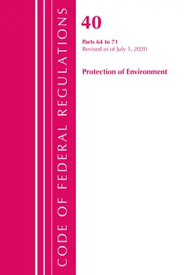 Code of Federal Regulations, Title 40 Protection of the Environment 64-71, revidiert ab 1. Juli 2020 (Office of the Federal Register (U S )) - Code of Federal Regulations, Title 40 Protection of the Environment 64-71, Revised as of July 1, 2020 (Office of the Federal Register (U S ))