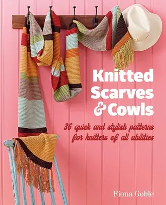 Gestrickte Schals und Kutten: 35 schnelle und stilvolle Muster für Strickerinnen und Stricker aller Könnensstufen - Knitted Scarves and Cowls: 35 Quick and Stylish Patterns Suitable for Knitters of All Abilities