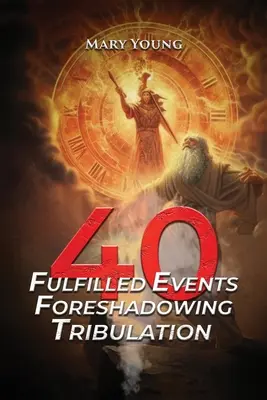 40 erfüllte Ereignisse, die die Trübsal vorhersagen - 40 Fulfilled Events Foreshadowing Tribulation