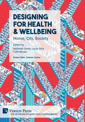 Gestalten für Gesundheit und Wohlbefinden: Haus, Stadt, Gesellschaft - Designing for Health & Wellbeing: Home, City, Society