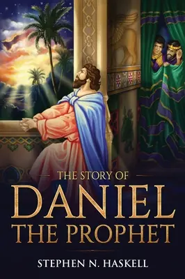 Die Geschichte von Daniel dem Propheten: Mit Anmerkungen - The Story of Daniel the Prophet: Annotated