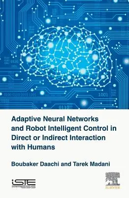 Adaptive neuronale Netze und intelligente Robotersteuerung in direkter oder indirekter Interaktion mit dem Menschen - Adaptive Neural Networks and Robot Intelligent Control in Direct or Indirect Interaction with Humans