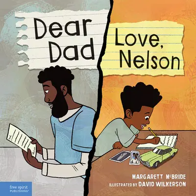 Lieber Papa: Liebe, Nelson: Die Geschichte eines Jungen und seines inhaftierten Vaters - Dear Dad: Love, Nelson: The Story of One Boy and His Incarcerated Father