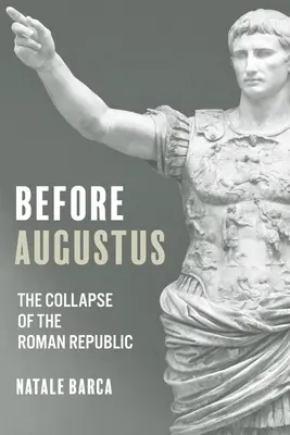 Vor Augustus: Der Zusammenbruch der Römischen Republik - Before Augustus: The Collapse of the Roman Republic