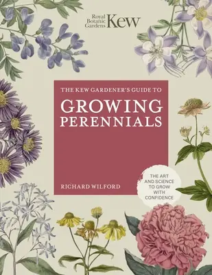 The Kew Gardener's Guide to Growing Perennials (Leitfaden für Gärtner) - The Kew Gardener's Guide to Growing Perennials