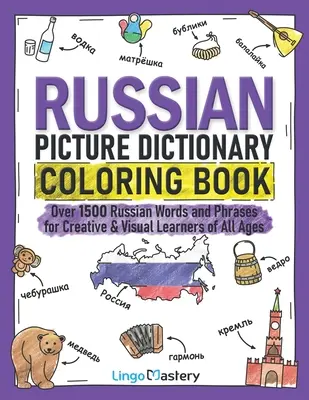 Russisches Bilderwörterbuch zum Ausmalen: Über 1500 russische Wörter und Redewendungen für kreative und visuelle Lerner aller Altersgruppen - Russian Picture Dictionary Coloring Book: Over 1500 Russian Words and Phrases for Creative & Visual Learners of All Ages