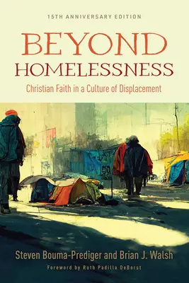 Jenseits der Obdachlosigkeit, Ausgabe zum 15-jährigen Jubiläum: Christlicher Glaube in einer Kultur der Verdrängung - Beyond Homelessness, 15th Anniversary Edition: Christian Faith in a Culture of Displacement