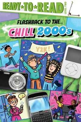 Rückblende in die . . . Chill 2000s!: Lesefertige Version Level 2 - Flashback to the . . . Chill 2000s!: Ready-To-Read Level 2