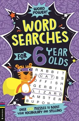 Wortsuche für 6-Jährige: Über 130 Rätsel zur Förderung des Wortschatzes und der Rechtschreibung - Wordsearches for 6 Year Olds: Over 130 Puzzles to Boost Your Vocabulary and Spelling