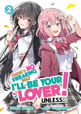 Ich werde auf keinen Fall dein Liebhaber sein! Es sei denn... (Light Novel) Bd. 2 - There's No Freaking Way I'll Be Your Lover! Unless... (Light Novel) Vol. 2