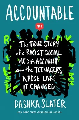 Verantwortlich: Die wahre Geschichte eines rassistischen Social-Media-Accounts und der Teenager, deren Leben er veränderte - Accountable: The True Story of a Racist Social Media Account and the Teenagers Whose Lives It Changed