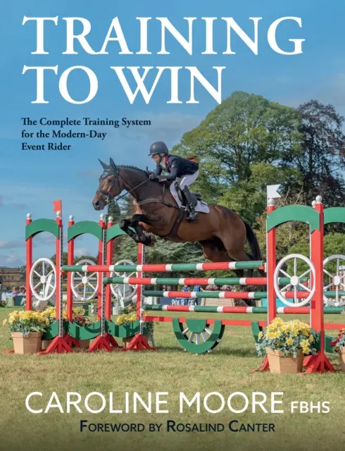 Training to Win - Das komplette Trainingssystem für den modernen Vielseitigkeitsreiter - Training to Win - The Complete Training System for the Modern-Day Event Rider