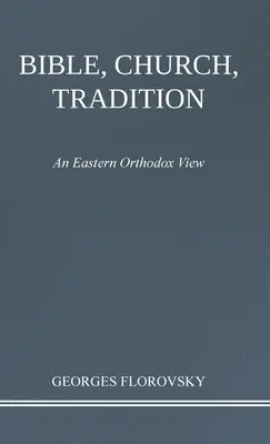 Bibel, Kirche, Tradition: Eine östlich-orthodoxe Sicht - Bible, Church, Tradition: An Eastern Orthodox View