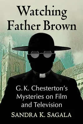 Pater Brown im Visier: G.K. Chestertons Krimis in Film und Fernsehen - Watching Father Brown: G.K. Chesterton's Mysteries on Film and Television