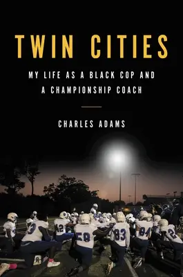 Zwillingsstädte: Mein Leben als schwarzer Polizist und Meistertrainer - Twin Cities: My Life as a Black Cop and a Championship Coach