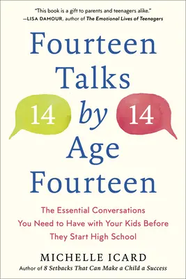 Vierzehn Gespräche im Alter von vierzehn Jahren: Die wichtigsten Gespräche, die Sie mit Ihren Kindern führen müssen, bevor sie in die High School kommen - Fourteen Talks by Age Fourteen: The Essential Conversations You Need to Have with Your Kids Before They Start High School