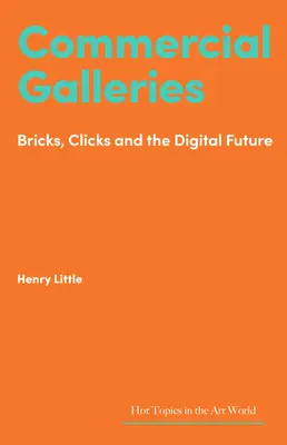 Kommerzielle Galerien: Ziegelsteine, Klicks und die digitale Zukunft - Commercial Galleries: Bricks, Clicks and the Digital Future