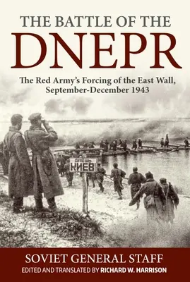 Die Schlacht am Dnepr: Die Erstürmung des Ostwalls durch die Rote Armee, September-Dezember 1943 - The Battle of the Dnepr: The Red Army's Forcing of the East Wall, September-December 1943