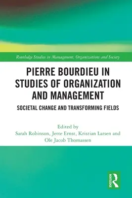 Pierre Bourdieu in Studien zur Organisation und zum Management: Gesellschaftlicher Wandel und sich wandelnde Felder - Pierre Bourdieu in Studies of Organization and Management: Societal Change and Transforming Fields