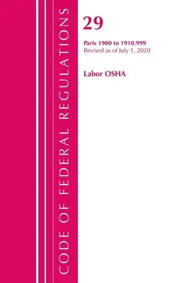 Code of Federal Regulations, Title 29 Labor/OSHA 1900-1910.999, revidiert ab 1. Juli 2020 (Office of the Federal Register (U S )) - Code of Federal Regulations, Title 29 Labor/OSHA 1900-1910.999, Revised as of July 1, 2020 (Office of the Federal Register (U S ))