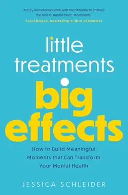 Kleine Behandlungen, große Wirkung: Wie Sie bedeutungsvolle Momente schaffen, die Ihre psychische Gesundheit verändern können - Little Treatments, Big Effects: How to Build Meaningful Moments That Can Transform Your Mental Health