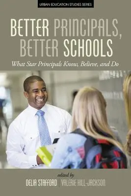 Bessere Schulleiter, bessere Schulen: Was Star-Rektoren wissen, glauben und tun - Better Principals, Better Schools: What Star Principals Know, Believe, and Do