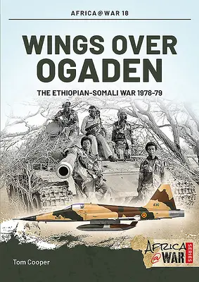 Flügel über Ogaden: Der äthiopisch-somalische Krieg, 1978-1979 - Wings Over Ogaden: The Ethiopian-Somali War, 1978-1979