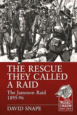 Die Rettung, die sie Überfall nannten: Der Jameson-Überfall 1895-96 - The Rescue They Called a Raid: The Jameson Raid 1895-96