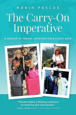 Der Imperativ des Mitnehmens: Memoiren über Reisen, Neuerfindung und Zurückgeben - The Carry-On Imperative: A Memoir of Travel, Reinvention & Giving Back