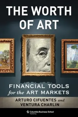 Der Wert der Kunst: Finanzielle Instrumente für die Kunstmärkte - The Worth of Art: Financial Tools for the Art Markets