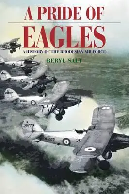 Der Stolz der Adler: Eine Geschichte der rhodesischen Luftwaffe - A Pride of Eagles: A History of the Rhodesian Air Force