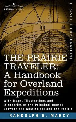 Der Prärie-Reisende, ein Handbuch für Überland-Expeditionen - The Prairie Traveler, a Handbook for Overland Expeditions