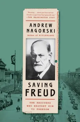 Die Rettung Freuds: Die Retter, die ihn in die Freiheit brachten - Saving Freud: The Rescuers Who Brought Him to Freedom