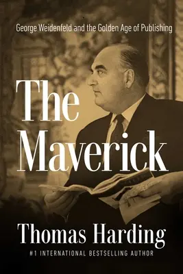 Der Querdenker: George Weidenfeld und das Goldene Zeitalter des Verlagswesens - The Maverick: George Weidenfeld and the Golden Age of Publishing