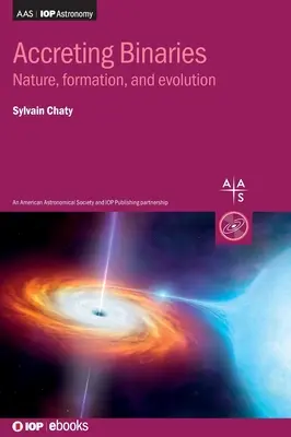 Akkretierende Binäre: Natur, Entstehung und Entwicklung - Accreting Binaries: Nature, formation, and evolution