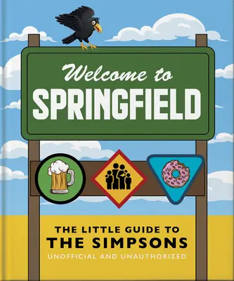 Der kleine Leitfaden zu den Simpsons: Die Serie, die nie alt wird - The Little Guide to the Simpsons: The Show That Never Grows Old