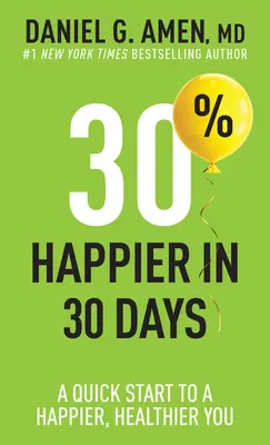 30% glücklicher in 30 Tagen: Ein schneller Start in ein glücklicheres, gesünderes Leben - 30% Happier in 30 Days: A Quick Start to a Happier, Healthier You