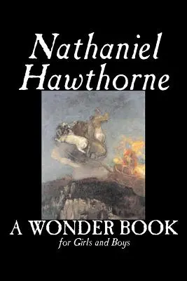 Ein Wunderbuch für Mädchen und Jungen von Nathaniel Hawthorne, Belletristik, Klassiker - A Wonder Book for Girls and Boys by Nathaniel Hawthorne, Fiction, Classics