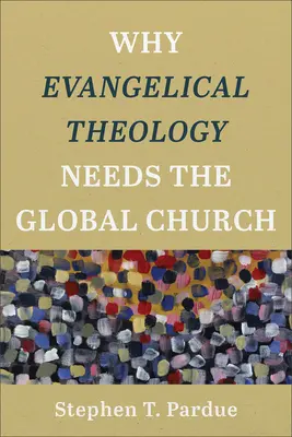 Warum die evangelikale Theologie die globale Kirche braucht - Why Evangelical Theology Needs the Global Church