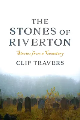 Die Steine von Riverton: Geschichten von einem Friedhof - The Stones of Riverton: Stories from a Cemetery