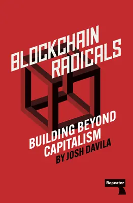 Blockchain Radicals: Wie der Kapitalismus die Kryptowährungen ruiniert hat und wie man sie repariert - Blockchain Radicals: How Capitalism Ruined Crypto and How to Fix It